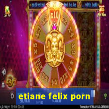 etiane felix porn